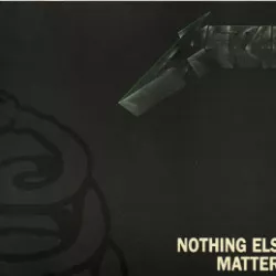Nothing Else Matters
