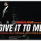 Give It to Me
